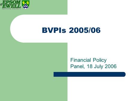 BVPIs 2005/06 Financial Policy Panel, 18 July 2006.