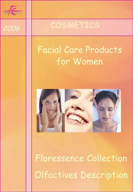 COSMETICS Facial Care Products for Women 2006 Floressence Collection Olfactives Description.