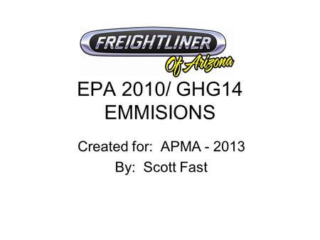 EPA 2010/ GHG14 EMMISIONS Created for: APMA - 2013 By: Scott Fast.