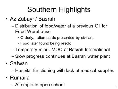 1 Southern Highlights Az Zubayr / Basrah –Distribution of food/water at a previous Oil for Food Warehouse Orderly, ration cards presented by civilians.
