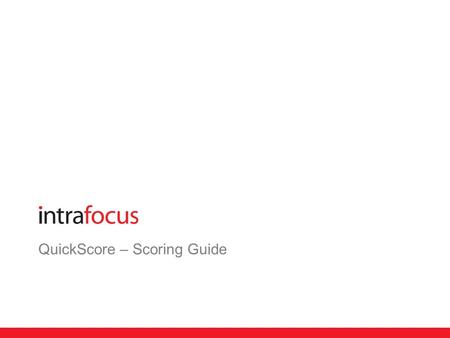 QuickScore – Scoring Guide. Scoring - 1 The user sets the scoring for whether yes is better or no is better. If yes is better than when the value is yes,