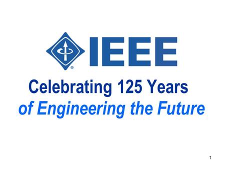 1 Celebrating 125 Years of Engineering the Future.