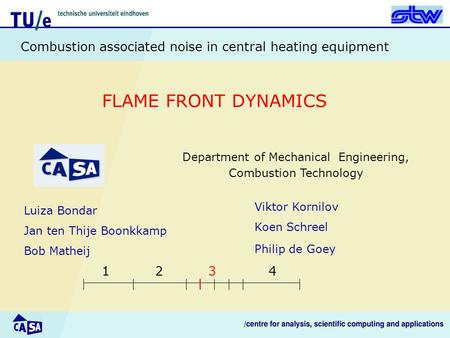 Luiza Bondar Jan ten Thije Boonkkamp Bob Matheij Combustion associated noise in central heating equipment Department of Mechanical Engineering, Combustion.