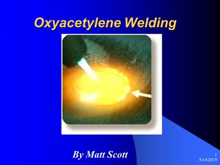 Oxyacetylene Welding By Matt Scott 4/15/2017.