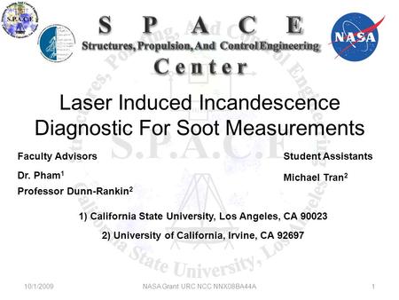 Laser Induced Incandescence Diagnostic For Soot Measurements Faculty Advisors Dr. Pham 1 Professor Dunn-Rankin 2 Student Assistants Michael Tran 2 10/1/2009NASA.