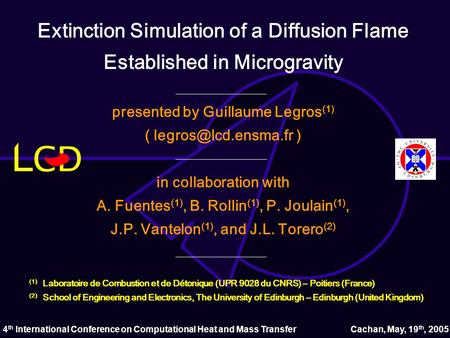 Extinction Simulation of a Diffusion Flame Established in Microgravity presented by Guillaume Legros (1) ( ) in collaboration with.