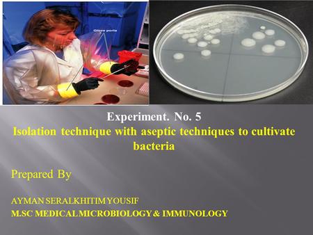 Isolation technique with aseptic techniques to cultivate bacteria