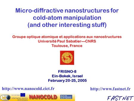 Micro-diffractive nanostructures for cold-atom manipulation (and other interesting stuff) Groupe optique atomique et applications aux nanostructures Université.