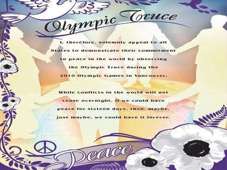 The Olympic Truce was the result of a United Nations Resolution – signed by 184 nations – calling for a truce in all wars during a period of seven days.