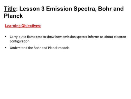 Title: Lesson 3 Emission Spectra, Bohr and Planck