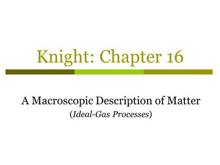 A Macroscopic Description of Matter (Ideal-Gas Processes)