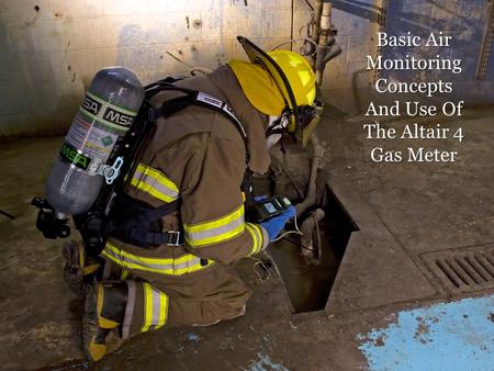 Basic Air Monitoring Concepts And Use Of The Altair 4 Gas Meter