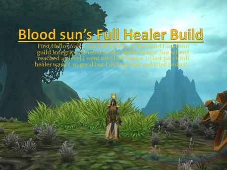 First Hello to all. I am Full Healer 45 level and I am from guild Integrity. I leveled as like Melee Healer,but when I reached 45 level I went into Full.