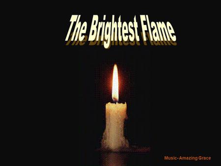 Music- Amazing Grace Five Flames Slowly Burned Illuminating the Darkness by their Light…