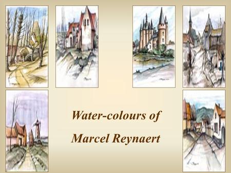 Water-colours of Marcel Reynaert Getting older is the only way to live long.