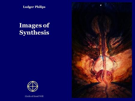Ludger Philips Images of Synthesis Circle of Good Will.
