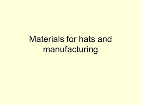 Materials for hats and manufacturing