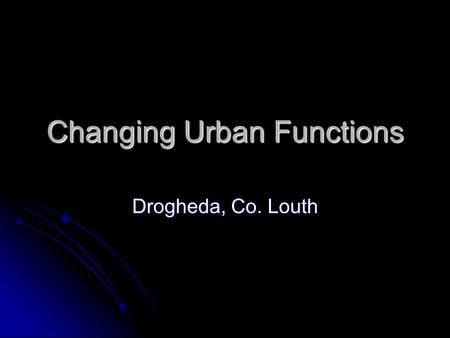Changing Urban Functions