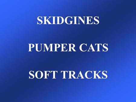SKIDGINES PUMPER CATS SOFT TRACKS. AFTERMARKET EQUIPMENT CERTIFICATION.