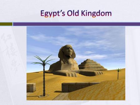 Egypt’s Old Kingdom.