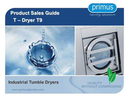 Industrial Tumble Dryers Product Sales Guide T – Dryer T9 T – Dryer T9.