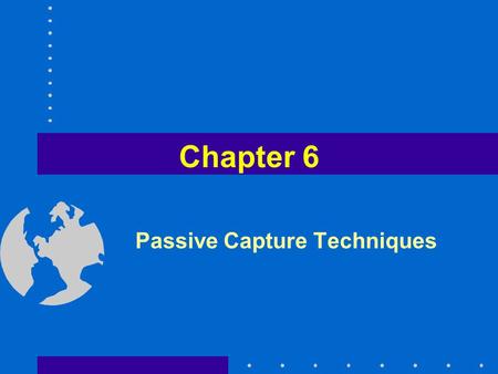 Chapter 6 Passive Capture Techniques. Fish caught by –Entanglement –Entrapment –Angling gears Gear is not moved through the water.