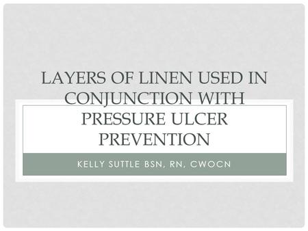Layers of linen used in conjunction with pressure ulcer prevention