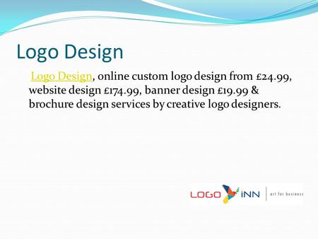 Logo Design Logo Design, online custom logo design from £24.99, website design £174.99, banner design £19.99 & brochure design services by creative logo.
