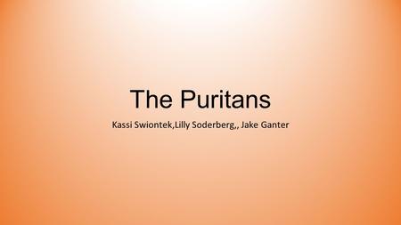 The Puritans Kassi Swiontek,Lilly Soderberg,, Jake Ganter.