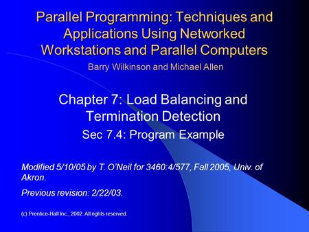 Parallel Programming: Techniques and Applications Using Networked Workstations and Parallel Computers Chapter 7: Load Balancing and Termination Detection.