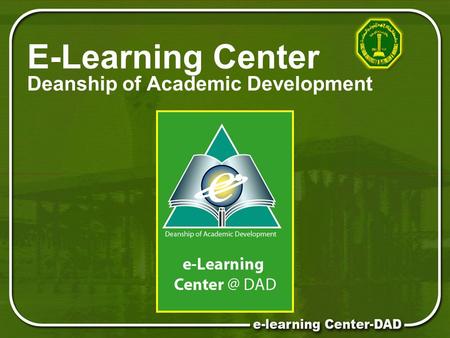 E-Learning Center Deanship of Academic Development.