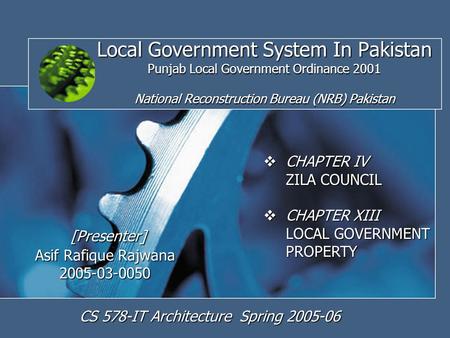 1 Local Government System In Pakistan Punjab Local Government Ordinance 2001 National Reconstruction Bureau (NRB) Pakistan [Presenter] Asif Rafique Rajwana.