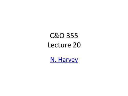 C&O 355 Lecture 20 N. Harvey TexPoint fonts used in EMF. Read the TexPoint manual before you delete this box.: A A A A A A A A A A.