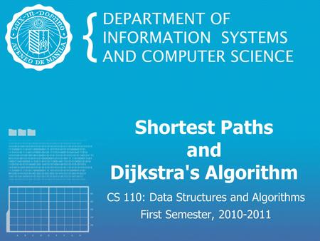 Shortest Paths and Dijkstra's Algorithm CS 110: Data Structures and Algorithms First Semester, 2010-2011.