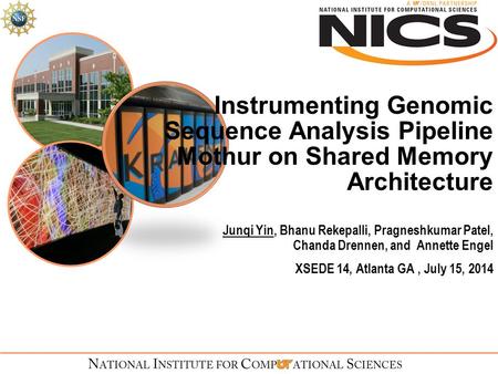 Instrumenting Genomic Sequence Analysis Pipeline Mothur on Shared Memory Architecture Junqi Yin, Bhanu Rekepalli, Pragneshkumar Patel, Chanda Drennen,
