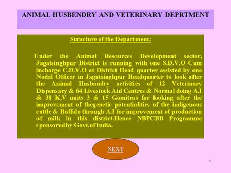 1 ANIMAL HUSBENDRY AND VETERINARY DEPRTMENT Structure of the Department: Under the Animal Resources Development sector, Jagatsinghpur District is running.