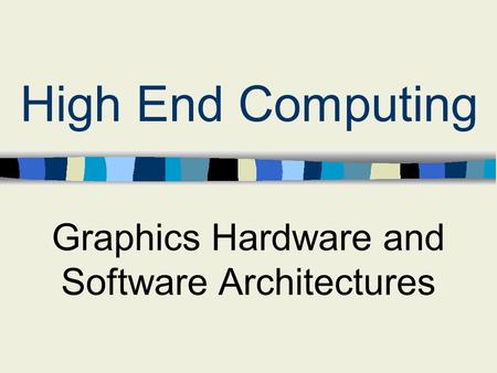 Graphics Hardware and Software Architectures