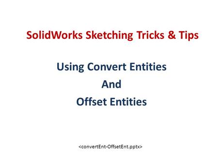 SolidWorks Sketching Tricks & Tips