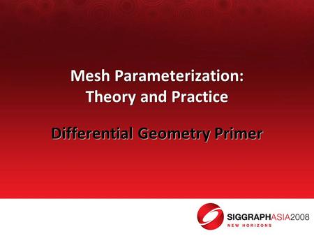 Mesh Parameterization: Theory and Practice Differential Geometry Primer.
