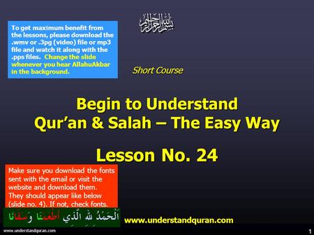 1 www.understandquran.com Short Course Begin to Understand Qur’an & Salah – The Easy Way Lesson No. 24 www.understandquran.com www.understandquran.com.