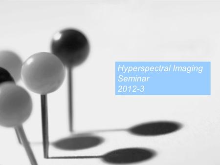 Hyperspectral Imaging Seminar 2012-3. Dmitry Yudovsky and Laurent Pilon Retrieving Skin Properties From In Vivo Spectral Reflectance Measurements.