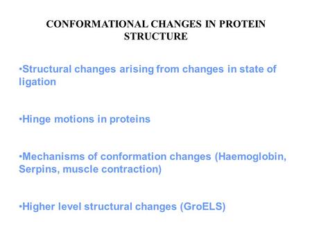 CONFORMATIONAL CHANGES IN PROTEIN STRUCTURE