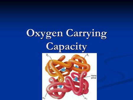 Oxygen Carrying Capacity. When oxygen diffuses into our blood it combines chemically with hemoglobin When oxygen diffuses into our blood it combines chemically.