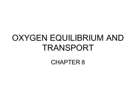 OXYGEN EQUILIBRIUM AND TRANSPORT
