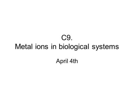 C9. Metal ions in biological systems
