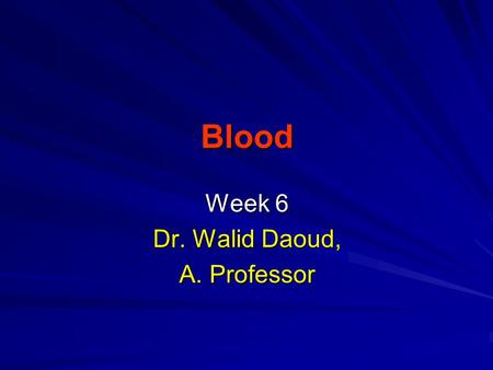 Week 6 Dr. Walid Daoud, A. Professor