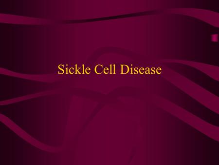Sickle Cell Disease.
