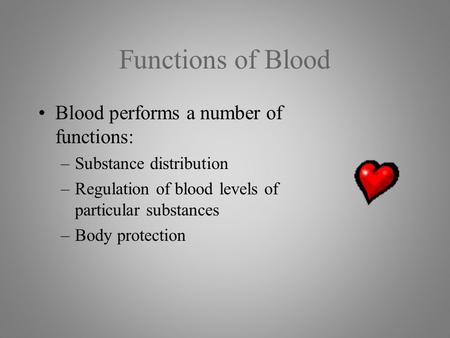 Functions of Blood Blood performs a number of functions: