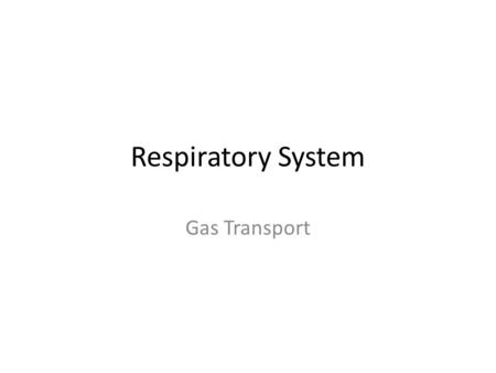 Respiratory System Gas Transport.