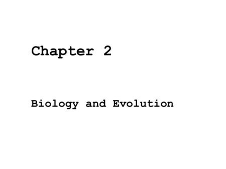 Chapter 2 Biology and Evolution. Heredity  The transmission of physical (biological) characteristics from parent to offspring.
